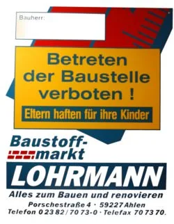 Baustellenschild: Betreten der Baustelle verboten, Eltern haften für ihre Kinder, mit Logo und Adresse des Baustoffmarkts Lohrmann